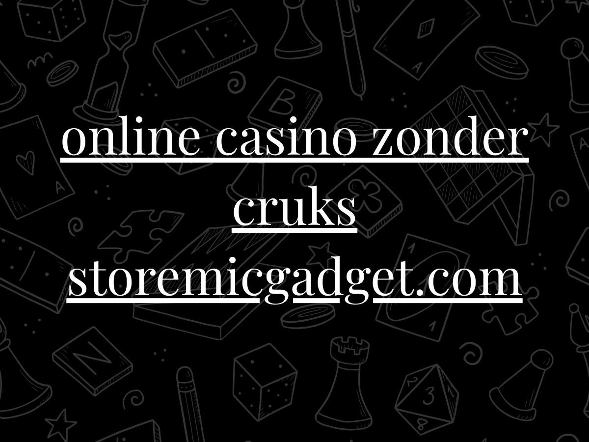 online casino zonder cruks storemicgadget.com​
